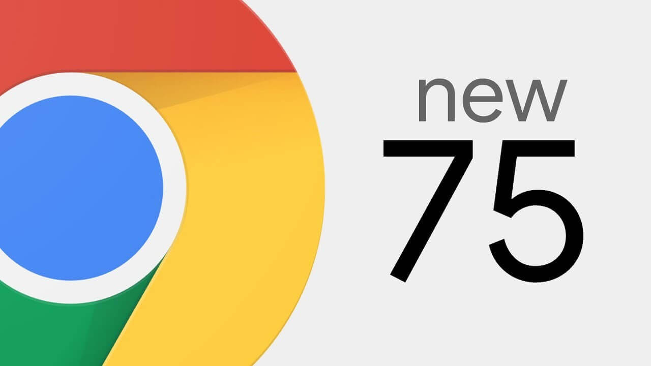 Встречаем Google Chrome 75
