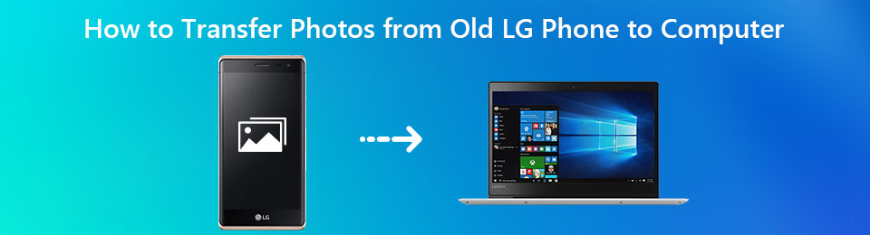 Как перенести фотографии со старого телефона LG на компьютер (3 Quick Ways)